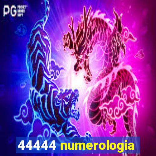 44444 numerologia